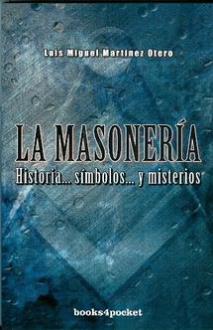 LIBROS DE MASONERA | LA MASONERA: HISTORIA SMBOLOS Y MISTERIOS