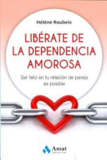 LIBROS DE AUTOAYUDA | LIBRATE DE LA DEPENDENCIA AMOROSA