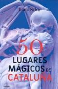 LIBROS DE GUÍAS | 50 LUGARES MÁGICOS DE CATALUÑA