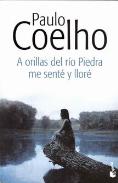 LIBROS DE PAULO COELHO | A ORILLAS DEL RÍO PIEDRA ME SENTÉ Y LLORÉ