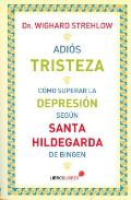 LIBROS DE ENFERMEDADES | ADIS TRISTEZA: CMO SUPERAR LA DEPRESIN SEGN SANTA HILDEGARDA DE BINGEN
