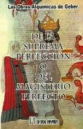 LIBROS DE ALQUIMIA | DE LA SUPREMA PERFECCIÓN O DEL MAGISTERIO PERFECTO