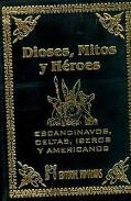 LIBROS DE MITOLOGÍA | DIOSES MITOS Y HÉROES ESCANDINAVOS CELTAS ÍBEROS Y AMERICANOS (Bolsillo Lujo)