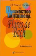 LIBROS DE FLORES DE BACH | EL NUEVO MANUAL DEL DIAGNÓSTICO DIFERENCIAL DE LAS FLORES DE BACH