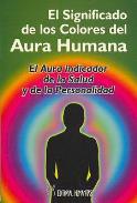 LIBROS DE AURA | EL SIGNIFICADO DE LOS COLORES DEL AURA HUMANA