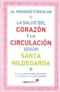 LIBROS DE ENFERMEDADES | LA SALUD DEL CORAZN Y LA CIRCULACIN SEGN SANTA HILDEGARDA