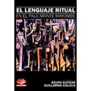 LIBROS EDICIONES MAIOMBE | Libro El Lenguaje Ritual en el Palo Monte Mayombe - Ralph Alpiar y Guillermo Calleja (MAIO)