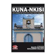 LIBROS EDICIONES MAIOMBE | Libro Kuna-Nkisi (Los Lugares de Culto en el Palo Congo Mayombe) - Ralph Alpiar y Guillermo Calleja (MAIO)