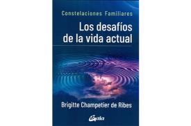 LIBROS DE CONSTELACIONES FAMILIARES | LOS DESAFÍOS DE LA VIDA ACTUAL