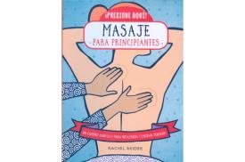 LIBROS DE MASAJE | MASAJE PARA PRINCIPIANTES: UN CAMINO SENCILLO PARA RELAJARSE Y LIBERAR TENSIN