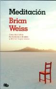 LIBROS DE BRIAN WEISS | MEDITACIÓN: CÓMO DEJAR ATRÁS LAS TENSIONES Y EL ESTRÉS Y ALCANZAR LA PAZ INTERIOR (Bolsillo)
