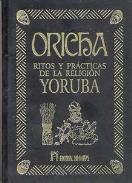 LIBROS DE SANTERÍA | ORICHA: RITOS Y PRÁCTICAS DE LA RELIGIÓN YORUBA (Lujo)