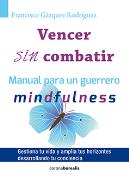 LIBROS DE ENTRENAMIENTO MENTAL Y MINDFULNESS | VENCER SIN COMBATIR: MANUAL PARA UN GUERRERO MINDFULNESS