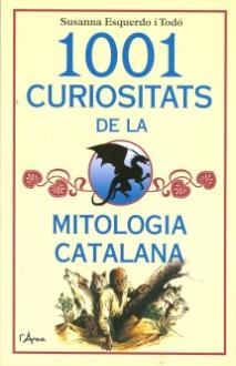 LIBROS DE MITOLOGA | 1001 CURIOSITATS DE LA MITOLOGIA CATALANA