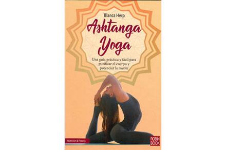 LIBROS DE YOGA | ASHTANGA YOGA: UNA GUÍA PRÁCTICA Y FÁCIL PARA PURIFICAR EL CUERPO Y POTENCIAR LA MENTE LIBROS DE YOGA | ASHTANGA YOGA: UNA GUÍA PRÁCTICA Y FÁCIL PARA PURIFICAR EL CUERPO Y POTENCIAR LA MENTE
