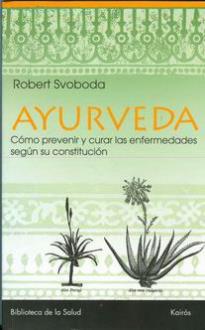 LIBROS DE AYURVEDA | AYURVEDA: CMO PREVENIR Y CURAR LAS ENFERMEDADES SEGN SU CONSTITUCIN