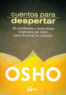 LIBROS DE OSHO | CUENTOS PARA DESPERTAR: 60 PARBOLAS Y ANCDOTAS ORIGINALES DE OSHO PARA ILUMINAR TU CORAZN