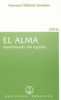 LIBROS DE AIVANHOV | EL ALMA: INSTRUMENTO DEL ESPRITU