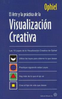 LIBROS DE VISUALIZACIN CREATIVA | EL ARTE Y LA PRCTICA DE LA VISUALIZACIN CREATIVA