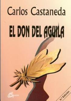 LIBROS DE CARLOS CASTANEDA | EL DON DEL GUILA