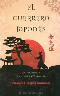 LIBROS DE ARTES MARCIALES | EL GUERRERO JAPONS: ENTRENAMIENTO Y EJERCICIOS DEL SAMURI