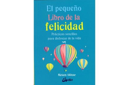 LIBROS DE AUTOAYUDA | EL PEQUEÑO LIBRO DE LA FELICIDAD: PRÁCTICAS SENCILLAS PARA DISFRUTAR DE LA VIDA LIBROS DE AUTOAYUDA | EL PEQUEÑO LIBRO DE LA FELICIDAD: PRÁCTICAS SENCILLAS PARA DISFRUTAR DE LA VIDA