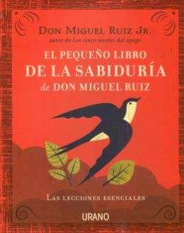 LIBROS DE DON MIGUEL RUIZ | EL PEQUEO LIBRO DE LA SABIDURA DE DON MIGUEL RUIZ
