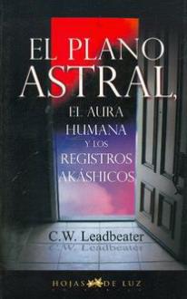 LIBROS DE VIAJES ASTRALES | EL PLANO ASTRAL EL AURA HUMANA Y LOS REGISTROS AKSHICOS