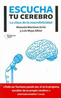 LIBROS DE ENTRENAMIENTO MENTAL Y MINDFULNESS | ESCUCHA TU CEREBRO: LA CLAVE DE LA NEUROFELICIDAD