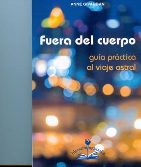 LIBROS DE MEUROIS GIVAUDAN | FUERA DEL CUERPO: GUA PRCTICA AL VIAJE ASTRAL