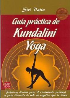 LIBROS DE YOGA | GUÍA PRÁCTICA DE KUNDALINI YOGA LIBROS DE YOGA | GUÍA PRÁCTICA DE KUNDALINI YOGA