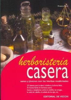 LIBROS DE PLANTAS MEDICINALES | HERBORISTERA CASERA: SANOS Y JVENES CON LAS HIERBAS MEDICINALES