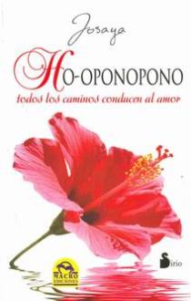 LIBROS DE HO'OPONOPONO | HO'OPONOPONO: TODOS LOS CAMINOS CONDUCEN AL AMOR