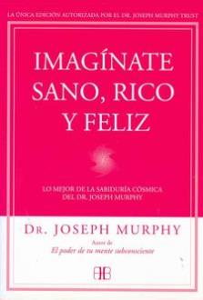 LIBROS DE JOSEPH MURPHY | IMAGNATE SANO RICO Y FELIZ