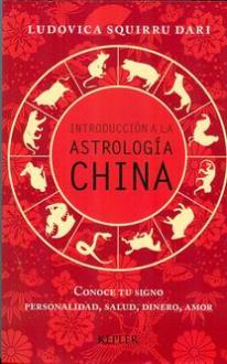 LIBROS DE ASTROLOGIA CHINA | INTRODUCCIN A LA ASTROLOGA CHINA: CONOCE TU SIGNO: PERSONALIDAD SALUD DINERO AMOR