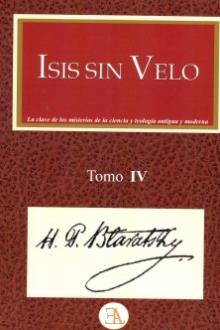 LIBROS DE BLAVATSKY | ISIS SIN VELO (Tomo IV) LIBROS DE BLAVATSKY | ISIS SIN VELO (Tomo IV)