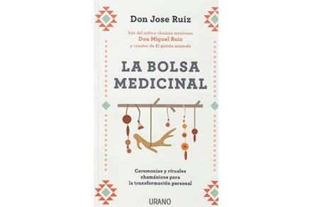 LIBROS DE DON MIGUEL RUIZ | LA BOLSA MEDICINAL: CEREMONIAS Y RITUALES CHAMÁNICOS PARA LA TRANSFORMACIÓN PERSONAL LIBROS DE DON MIGUEL RUIZ | LA BOLSA MEDICINAL: CEREMONIAS Y RITUALES CHAMÁNICOS PARA LA TRANSFORMACIÓN PERSONAL