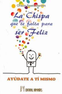 LIBROS DE AUTOAYUDA | LA CHISPA QUE TE FALTA PARA SER FELIZ LIBROS DE AUTOAYUDA | LA CHISPA QUE TE FALTA PARA SER FELIZ