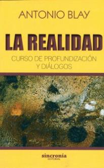 LIBROS DE ANTONIO BLAY | LA REALIDAD: CURSO DE PROFUNDIZACIN Y DILOGOS