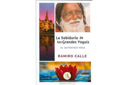 LIBROS DE RAMIRO A. CALLE | LA SABIDURÍA DE LOS GRANDES YOGUIS LIBROS DE RAMIRO A. CALLE | LA SABIDURÍA DE LOS GRANDES YOGUIS