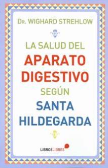 LIBROS DE ENFERMEDADES | LA SALUD DEL APARATO DIGESTIVO SEGN SANTA HILDEGARDA