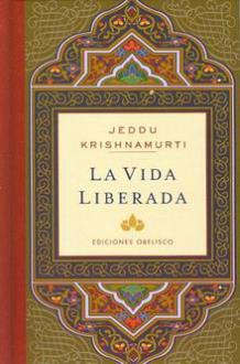 LIBROS DE KRISHNAMURTI | LA VIDA LIBERADA