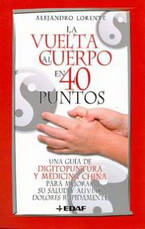 LIBROS DE DIGITOPUNTURA | LA VUELTA AL CUERPO EN 40 PUNTOS LIBROS DE DIGITOPUNTURA | LA VUELTA AL CUERPO EN 40 PUNTOS