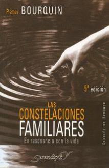 LIBROS DE CONSTELACIONES FAMILIARES | LAS CONSTELACIONES FAMILIARES: EN RESONANCIA CON LA VIDA