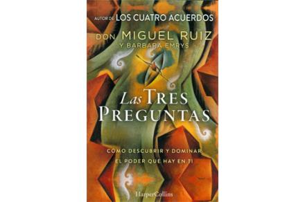 LIBROS DE DON MIGUEL RUIZ | LAS TRES PREGUNTAS: CMO DESCUBRIR Y COMINAR EL PODER QUE HAY EN TI