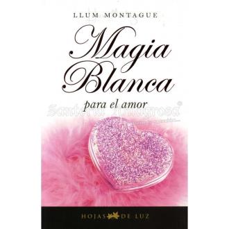 LIBROS HOJAS DE LUZ | LIBRO Magia Blanca (Para el Amor) (Montague) (Hjas)