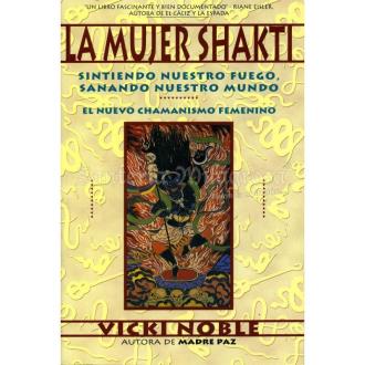 LIBROS PERITOS EN LUNA | Libro Mujer Shakti (El nuevo chamanismo femenino) - Vicky Noble - 2003