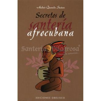 LIBROS OBELISCO | LIBRO Secretos de Santeria Afrocubana (Andres Suarez) (O)