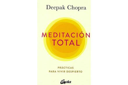 LIBROS DE DEEPAK CHOPRA | MEDITACIÓN TOTAL: PRÁCTICAS PARA VIVIR DESPIERTO LIBROS DE DEEPAK CHOPRA | MEDITACIÓN TOTAL: PRÁCTICAS PARA VIVIR DESPIERTO