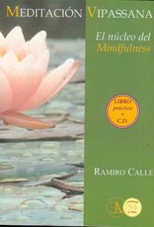 LIBROS DE RAMIRO A. CALLE | MEDITACIÓN VIPASSANA: EL NÚCLEO DEL MINDFULNESS (Libro + CD) LIBROS DE RAMIRO A. CALLE | MEDITACIÓN VIPASSANA: EL NÚCLEO DEL MINDFULNESS (Libro + CD)
